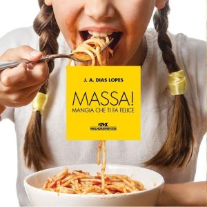 Massa! Mangia Que Ti Fa Felice