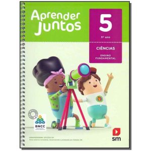 Aprender Juntos - Ciências - 5º Ano - Ensino Fundamental - 06Ed/17