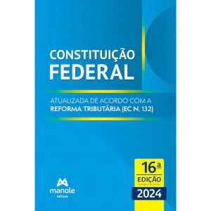 Constituição Federal - 16Ed/24 - Atualizada De Acordo Com a Reforma Tributária (Ec N. 132)