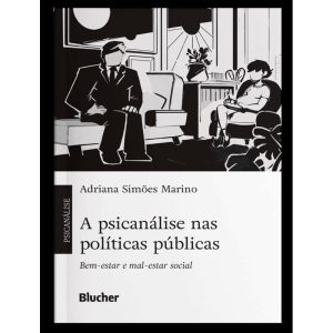 A Psicanálise Nas Políticas Públicas - Bem-Estar e Mal-Estar Social
