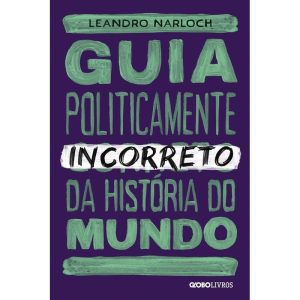 Guia Politicamente Incorreto da História do Mundo