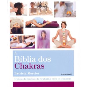 a Bíblia Dos Chakras - o Guia Definitivo De Trabalho Com Os Chakras