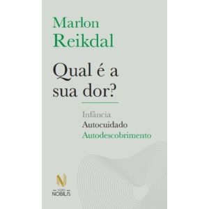 Qual é a Sua Dor? - Infância, Autocuidado, Autodescobrimento