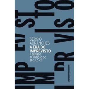 ERA DO IMPREVISTO, A - GRANDE TRANSICÃO DO SÉCULO XXI