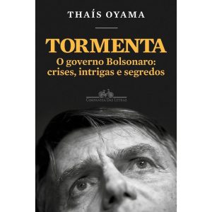 Tormenta - o Governo Bolsonaro: Crises, Intrigas e Segredos