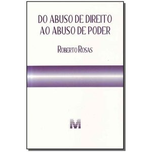 Do Abuso De Direito Ao Abuso De Poder - 1 Ed./2010