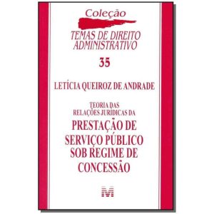Teoria das Relações Jurídicas da Prestação de Serviço Público Sob Regime de Concessão