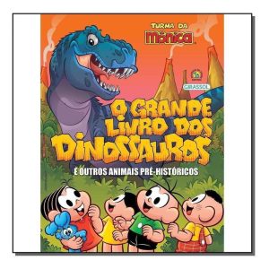 Turma da Mônica - O Grande Livro dos Dinossauros e Outros Animais Pré-Históricos