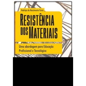 Resistência dos Materiais - Uma Abordagem Para Educação Profissional e Tecnológica