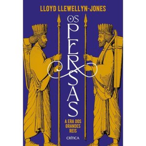 Os Persas - A Era Dos Grandes Reis