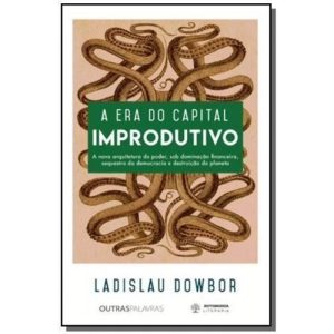 Era do Capital Improdutivo, A