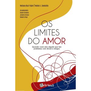 Os Limites Do Amor - Quando Você Ama Alguém Que Tem Problemas Com Álcool e Drogas