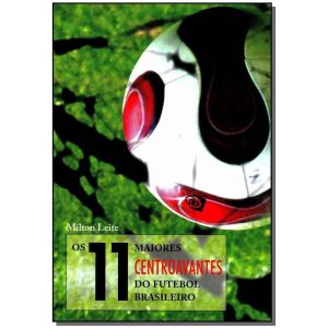 Os 11 Maiores Centroavantes Do Futebol Brasileiro