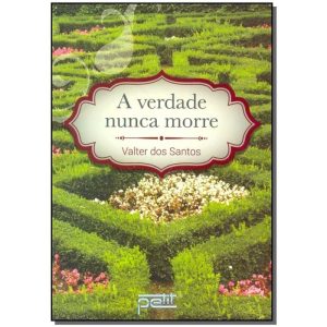 Verdade Nunca Morre, A