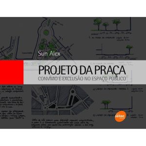 Projeto da praça: Convívio e exclusão no espaço público
