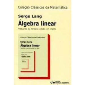 Coleção Clássicos da Matemática: Álgebra Linear