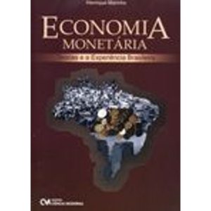Economia Monetária - Teorias e a Experiência Brasileira