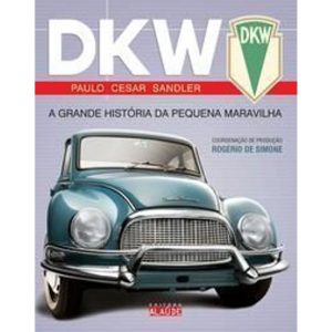 Dkw - a Grande História Da Pequena Maravilha