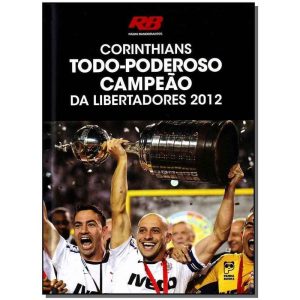 Corinthians - Todo-poderoso Campeão Da Libertadores