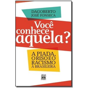 Você Conhece Aquela? - a Piada, o Riso e o Racismo à Brasileira