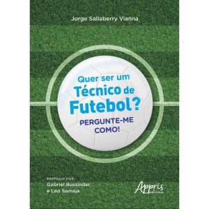 Quer Ser Um Técnico de Futebol? - Pergunte-Me Como!