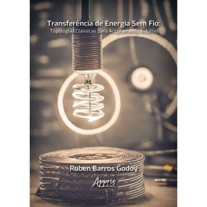 Transferência de Energia Sem Fio: Topologias Clássicas Para Acoplamento Indutivo