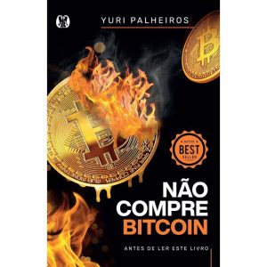 Não Compre Bitcoin - Antes de Ler Este Livro