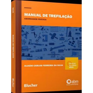 Manual de Trefilação - Abordagem Prática