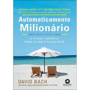 Automaticamente Milionário - O Plano Perfeito Para Viver e Ficar Rico