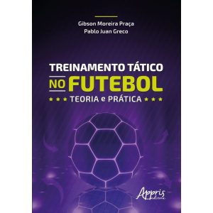 Treinamento Tático no Futebol - Teoria e Prática