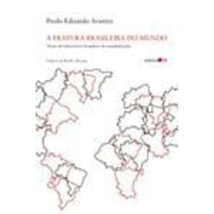 A Fratura Brasileira do Mundo - Visões do Laboratório Brasileiro da Mundialização