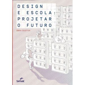 Design e Escola: Projetar o Futuro