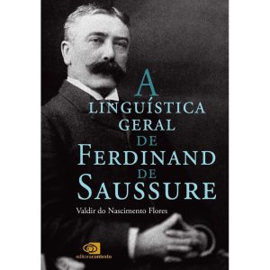 A Linguística Geral de Ferdinand de Saussure