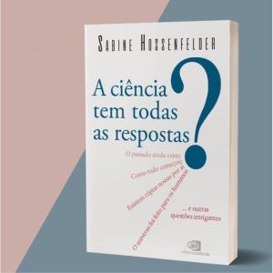 A Ciência Tem Todas as Respostas?