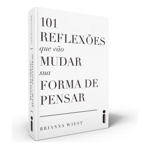 101 Reflexões Que Vão Mudar Sua Forma De Pensar