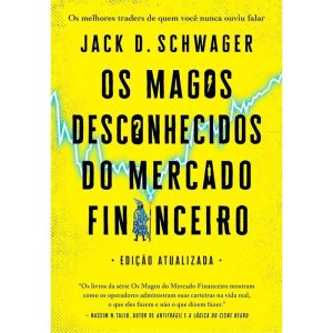 Os Magos Desconhecidos do Mercado Financeiro - Os Melhores Traders de Quem Você Nunca Ouviu Falar