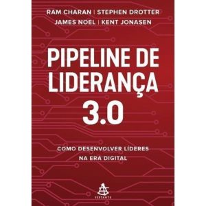 Pipeline de Liderança 3.0 - Como Desenvolver Líderes na Era Digital