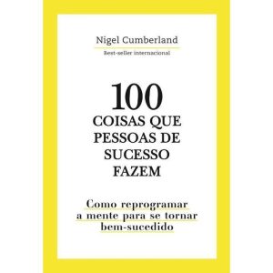 100 Coisas Que Pessoas De Sucesso Fazem