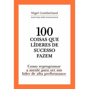 100 Coisas Que Líderes de Sucesso Fazem
