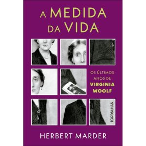 A Medida da Vida - Os Últimos Anos de Virginia Woolf