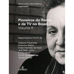Pioneiros do Rádio e da TV no Brasil - Volume II