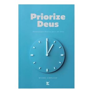 Priorize Deus - Devocionais Diários Para 366 Dias