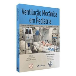 Ventilação Mecânica Em Pediatria - Conceitos Fundamentais e Aplicações Clínicas - 01Ed/23