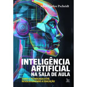 Inteligência Artificial na Sala de Aula - Como a Tecnologia Está Revolucionando a Educação