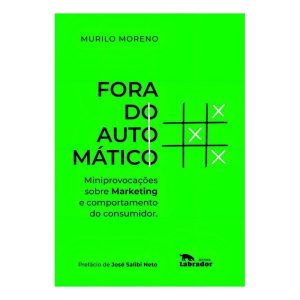 Fora do Automático - Miniprovocações Sobre Marketing e Comportamento do Consumidor.