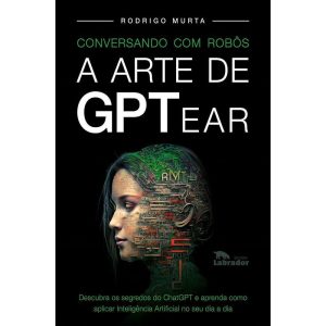 Conversando Com Robôs - A Arte de GPTear
