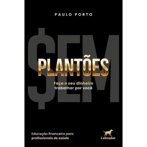 Sem Plantões - Faça o Seu Dinheiro Trabalhar Por Você