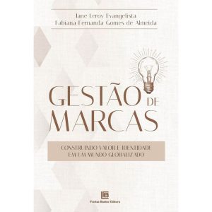 Gestão de Marcas - Construindo Valor e Identidade Em Um Mundo Globalizado