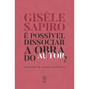 É Possível Dissociar a Obra do Autor?