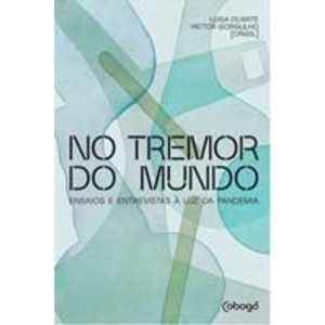 No Tremor Do Mundo - Ensaios e Entrevistas à Luz Da Pandemia